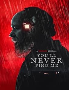 You’ll Never Find Me (2024) You’ll Never Find Me (2024)